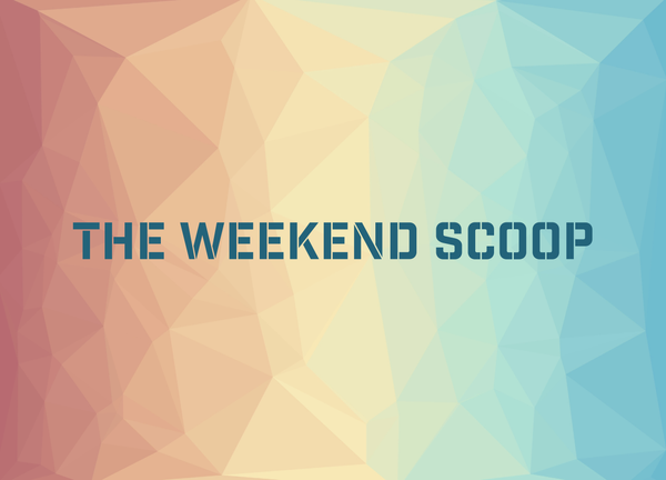 The Weekend Scoop: This Week in Finance